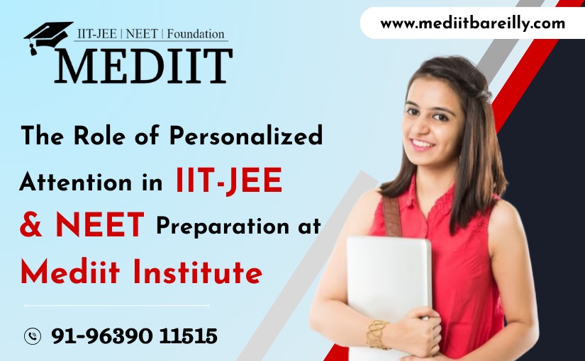 the-role-of-personalized-attention-in-iit-jee-neet-preparation-at-mediit-institute-